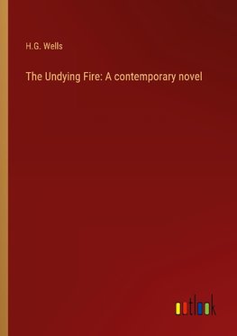 The Undying Fire: A contemporary novel