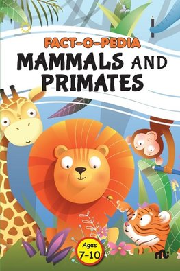 Fact-O-Pedia Mammals and Primates