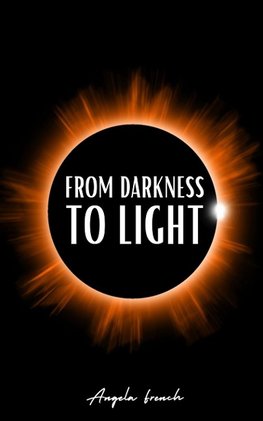 From Darkness to Light