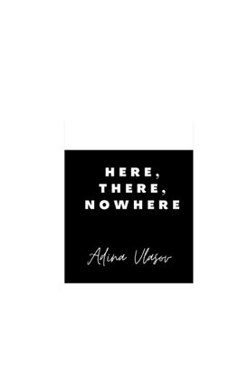 here, there, nowhere