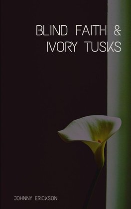 Blind Faith & Ivory Tusks