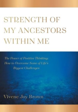 Strength Of My Ancestors Within Me