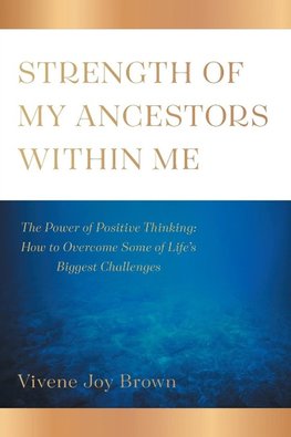 Strength Of My Ancestors Within Me