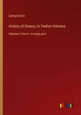 History of Greece; In Twelve Volumes