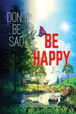 Don't Be Sad!  Be Happy!