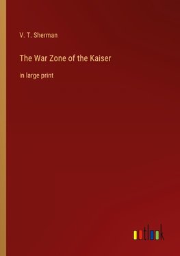 The War Zone of the Kaiser