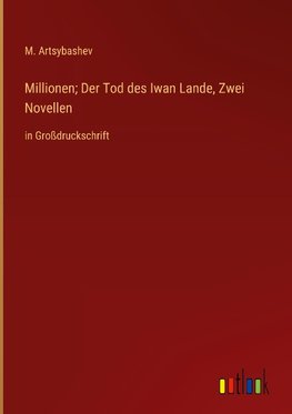 Millionen; Der Tod des Iwan Lande, Zwei Novellen