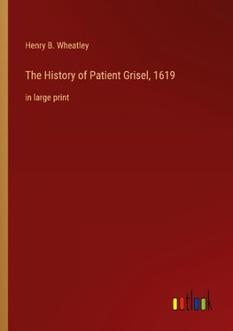 The History of Patient Grisel, 1619