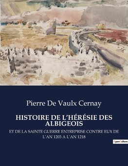 HISTOIRE DE L¿HÉRÉSIE DES ALBIGEOIS