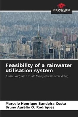 Feasibility of a rainwater utilisation system