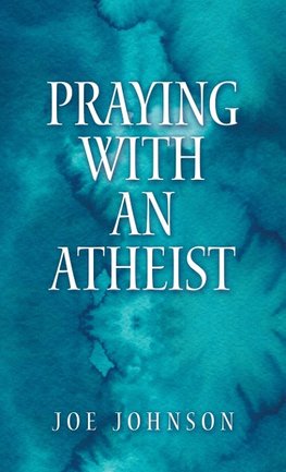 Praying With An Atheist