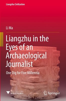 Liangzhu in the Eyes of an Archaeological Journalist