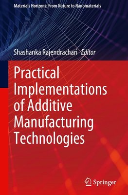 Practical Implementations of Additive Manufacturing Technologies