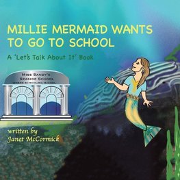 MILLIE MERMAID WANTS TO GO TO SCHOOL