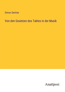 Von den Gesetzen des Taktes in der Musik