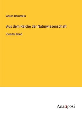 Aus dem Reiche der Naturwissenschaft