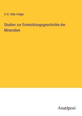 Studien zur Entwicklungsgeschichte der Mineralien