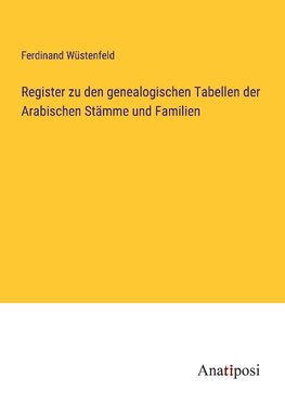 Register zu den genealogischen Tabellen der Arabischen Stämme und Familien