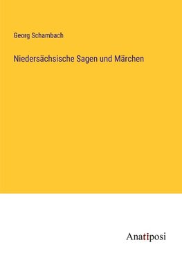 Niedersächsische Sagen und Märchen