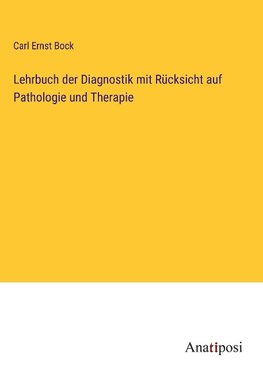 Lehrbuch der Diagnostik mit Rücksicht auf Pathologie und Therapie