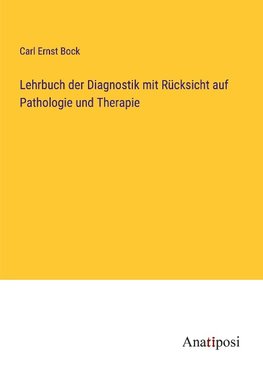 Lehrbuch der Diagnostik mit Rücksicht auf Pathologie und Therapie