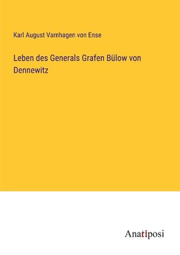 Leben des Generals Grafen Bülow von Dennewitz