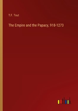 The Empire and the Papacy, 918-1273