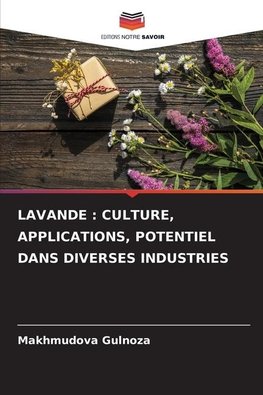 LAVANDE : CULTURE, APPLICATIONS, POTENTIEL DANS DIVERSES INDUSTRIES