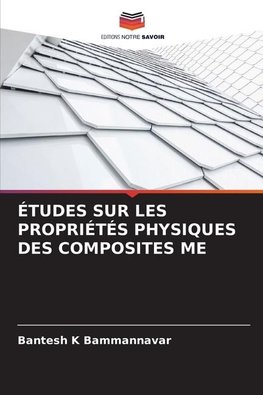 ÉTUDES SUR LES PROPRIÉTÉS PHYSIQUES DES COMPOSITES ME