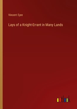 Lays of a Knight-Errant in Many Lands