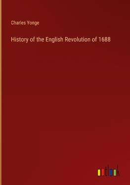 History of the English Revolution of 1688