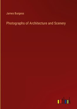 Photographs of Architecture and Scenery