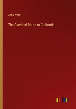 The Overland Route to California