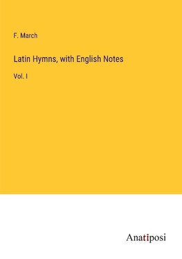 Latin Hymns, with English Notes