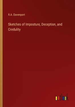 Sketches of Imposture, Deception, and Credulity