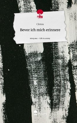 Bevor ich mich                        erinnere. Life is a Story - story.one