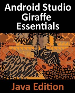 Android Studio Giraffe Essentials - Java Edition