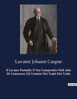 Il Lavater Portatile O Sia Compendio Dell Arte Di Conoscere Gli Uomini Dai Tratti Del Volto