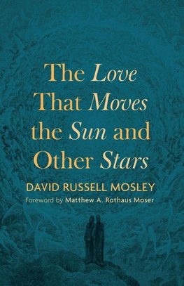 The Love That Moves the Sun and Other Stars