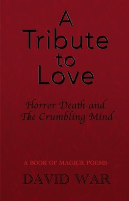 A Tribute To Love Horror Death And The Crumbling Mind