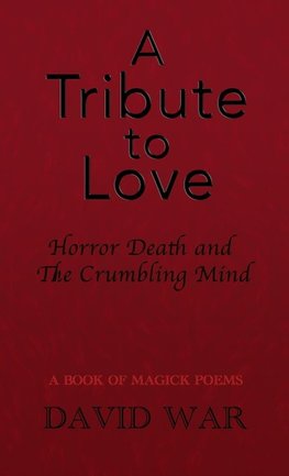 A Tribute To Love Horror Death And The Crumbling Mind