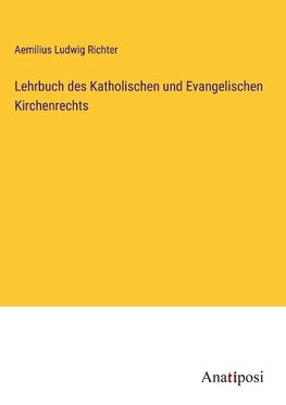 Lehrbuch des Katholischen und Evangelischen Kirchenrechts