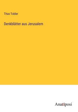 Denkblätter aus Jerusalem