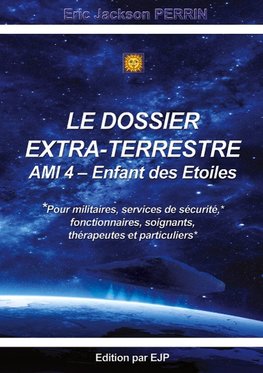 Le dossier extra-terrestre - Ami Enfant des Etoiles 4