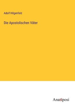 Die Apostolischen Väter