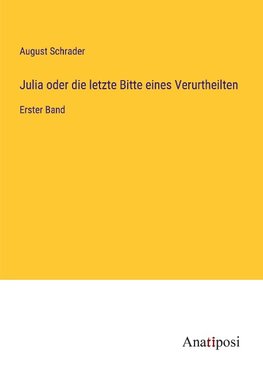 Julia oder die letzte Bitte eines Verurtheilten