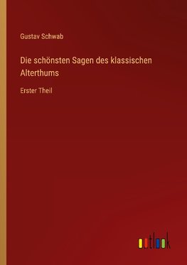 Die schönsten Sagen des klassischen Alterthums