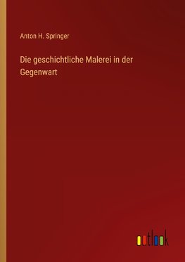 Die geschichtliche Malerei in der Gegenwart