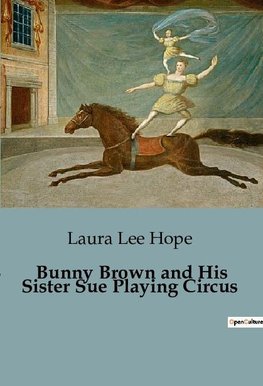 Bunny Brown and His Sister Sue Playing Circus