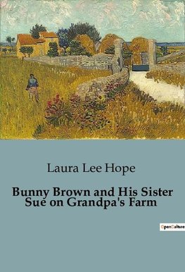 Bunny Brown and His Sister Sue on Grandpa's Farm